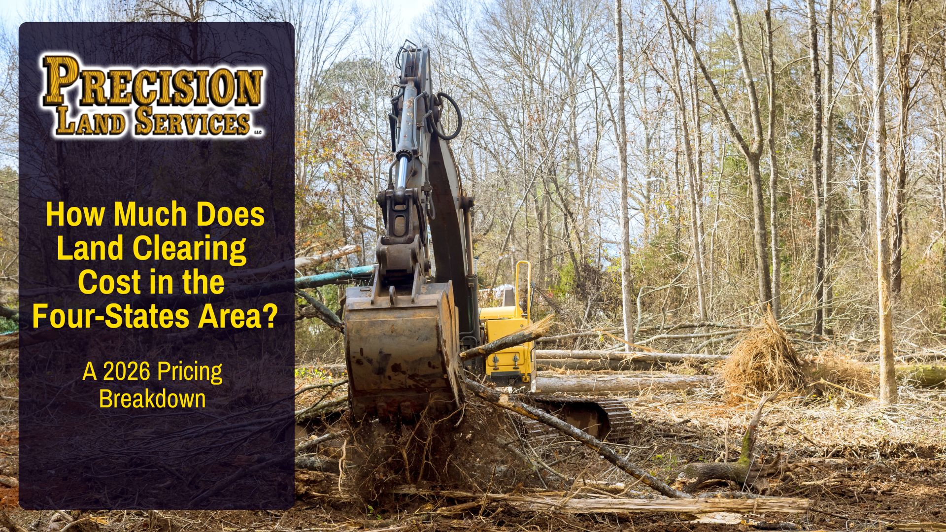 How Much Does Land Clearing Cost in the Four-States Area? A 2026 Pricing Breakdown
